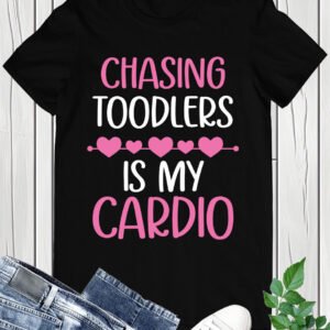 Chasing Is My Cardio Sitters Nanny Shirt
