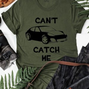 Can't Catch Me Car Racer T Shirt