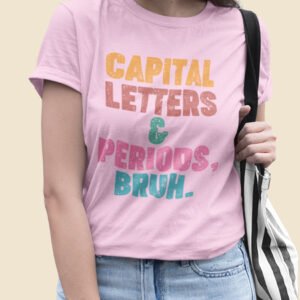 Capital Letters and Periods Bruh Funny Grammar Shirt