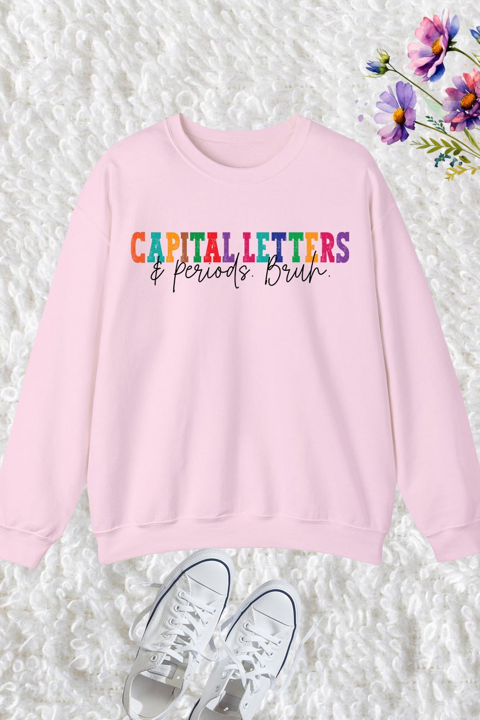 English Teacher Capital Letters and Periods Bruh Sweatshirt