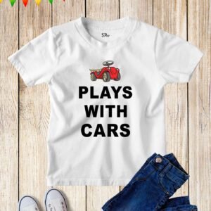 Plays With Cars Funny Kids T Shirt Gift tee