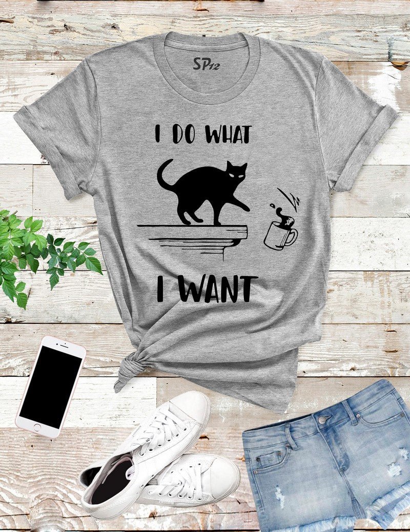 Cat Slogan I Do What I Want T Shirt