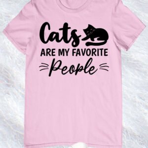 Cats Are My Favorite People Shirt