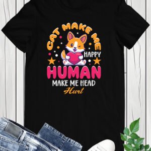 Cat Make Me Happy Human T-shirt