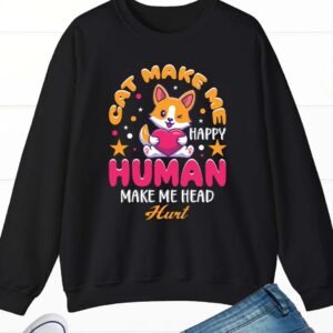 Cat Make Me Happy Human Sweatshirt
