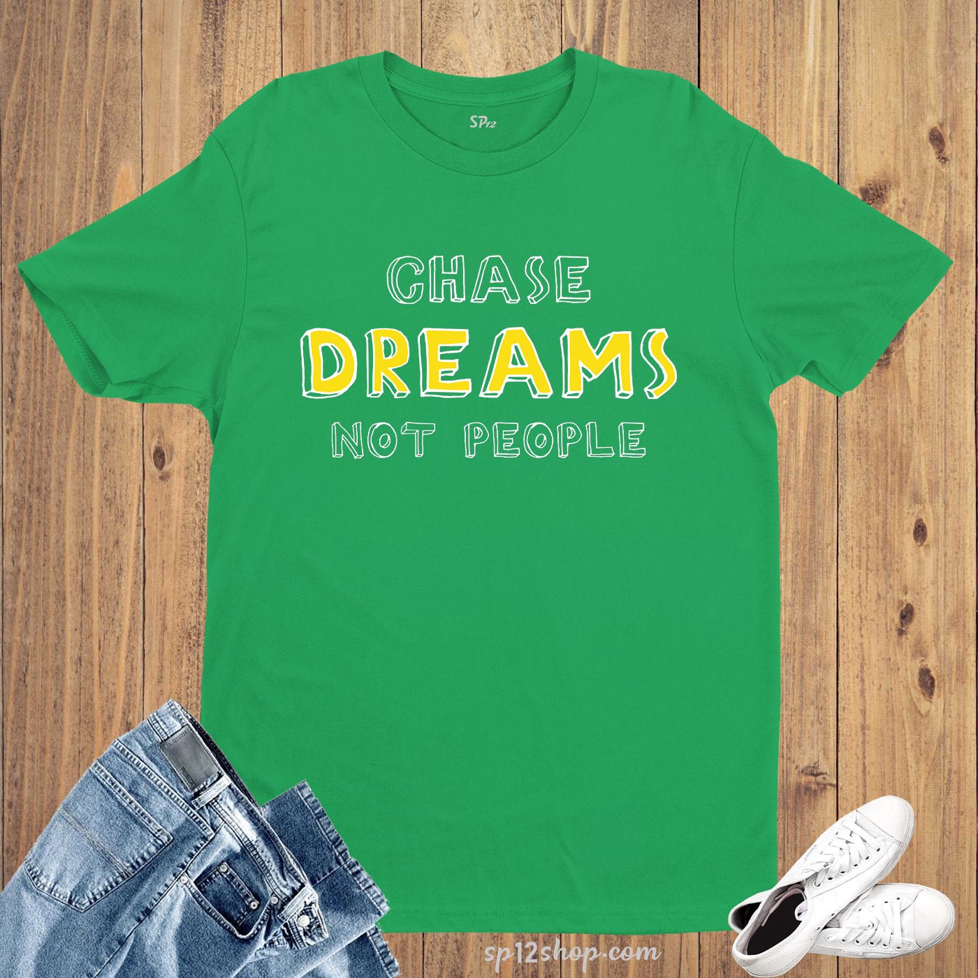 Chase Dreams not People Witty Quote Slogan T shirt