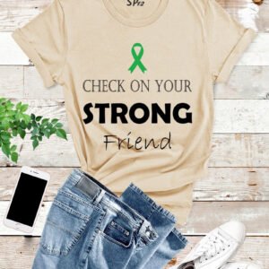 Check On your Strong Friend Mental Health T Shirt