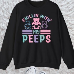 Chillin With My Peeps Sweatshirt