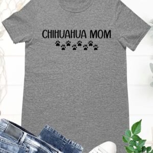 Chihuahua Mom T Shirt