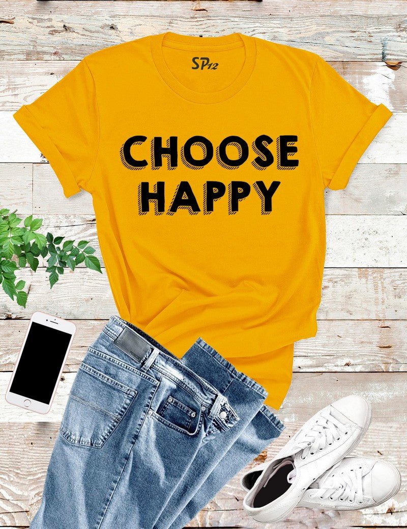 Choose Happy T Shirt