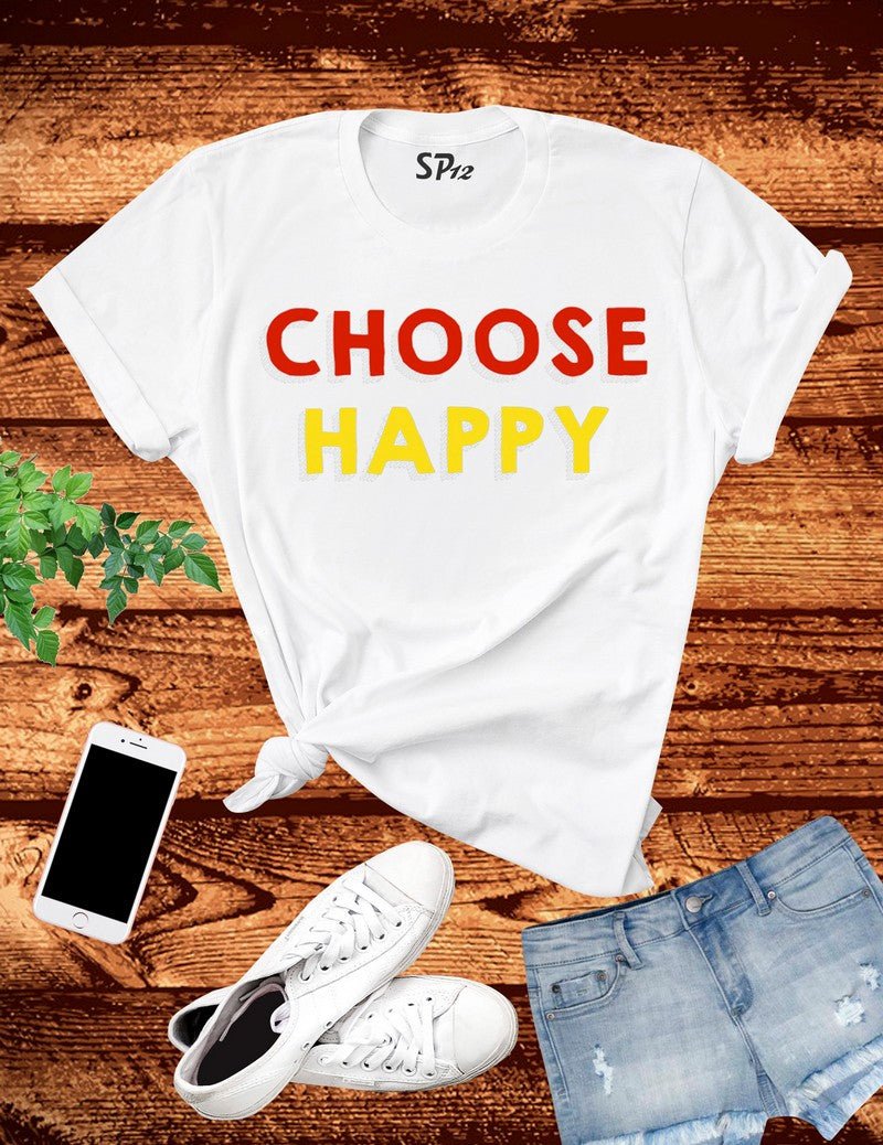 Choose Happy T Shirt