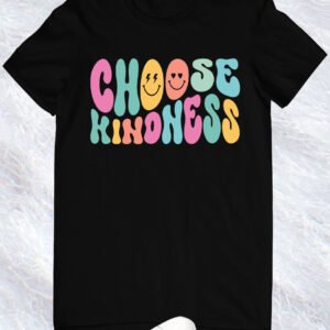 Choose Kindness Inspirational Teacher T-Shirts