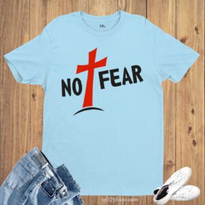 Christian Faith Jesus T Shirt No Fear Christ Cross did it All for me