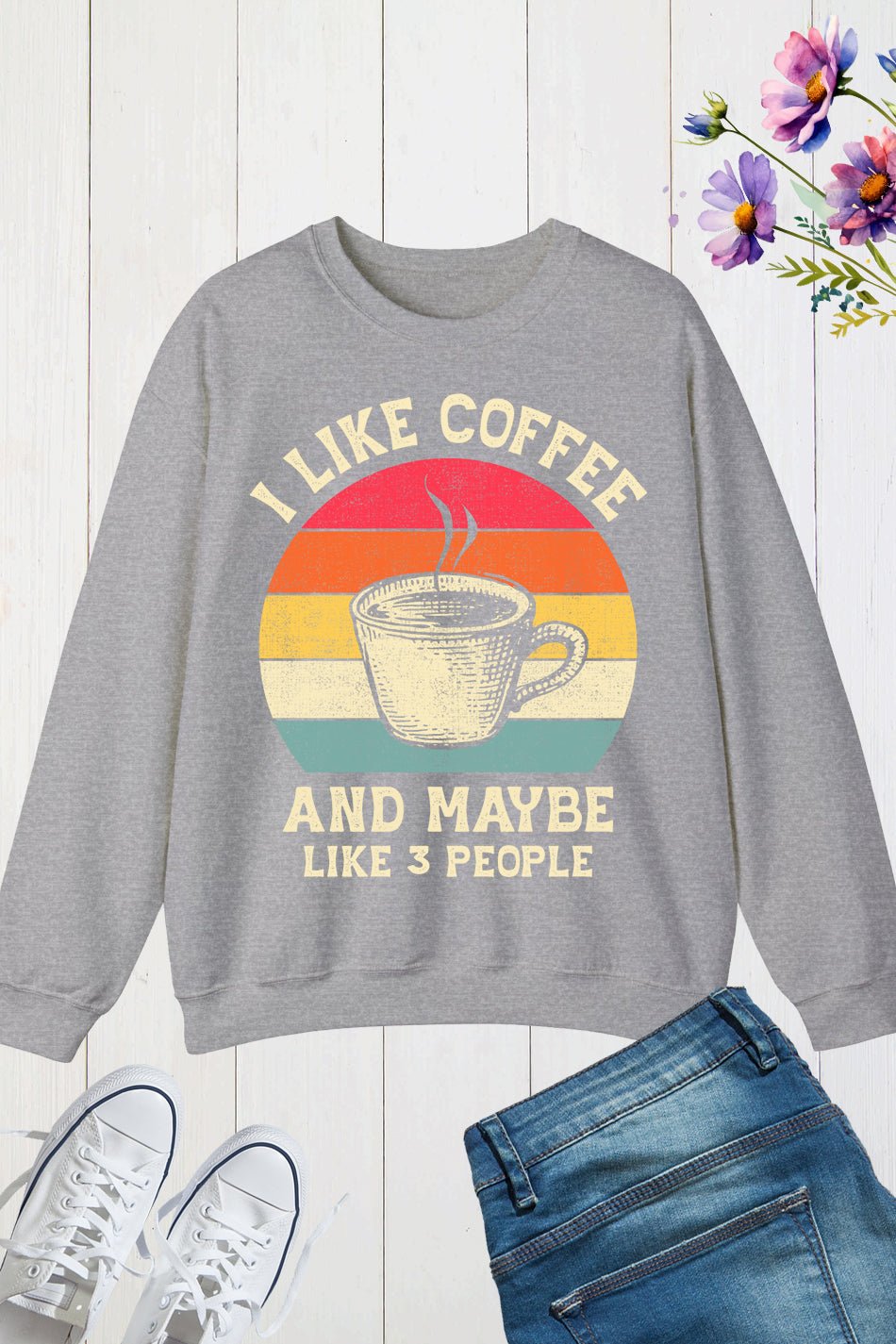 I Like Coffee and Maybe 3 People Vintage Coffee Lover Sweatshirt