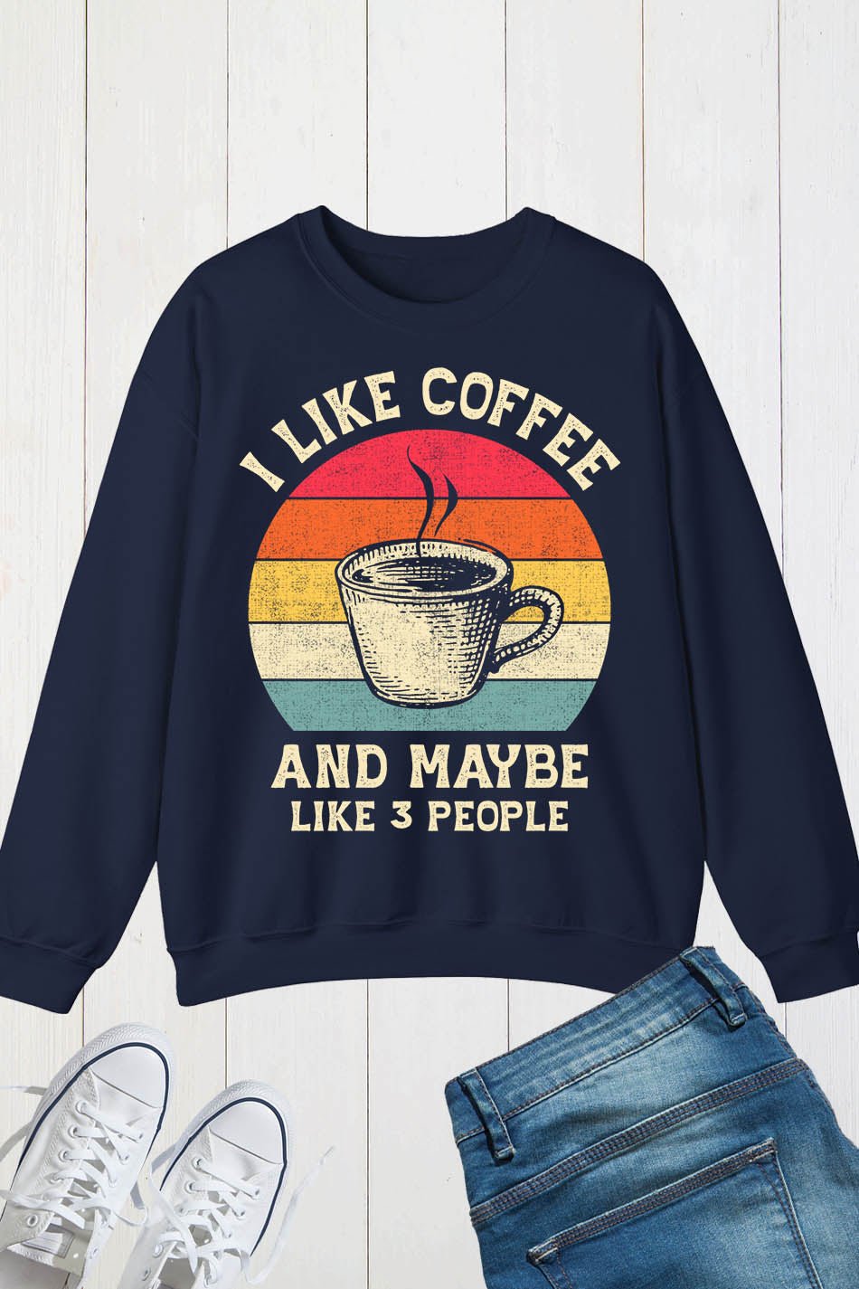 I Like Coffee and Maybe 3 People Vintage Coffee Lover Sweatshirt