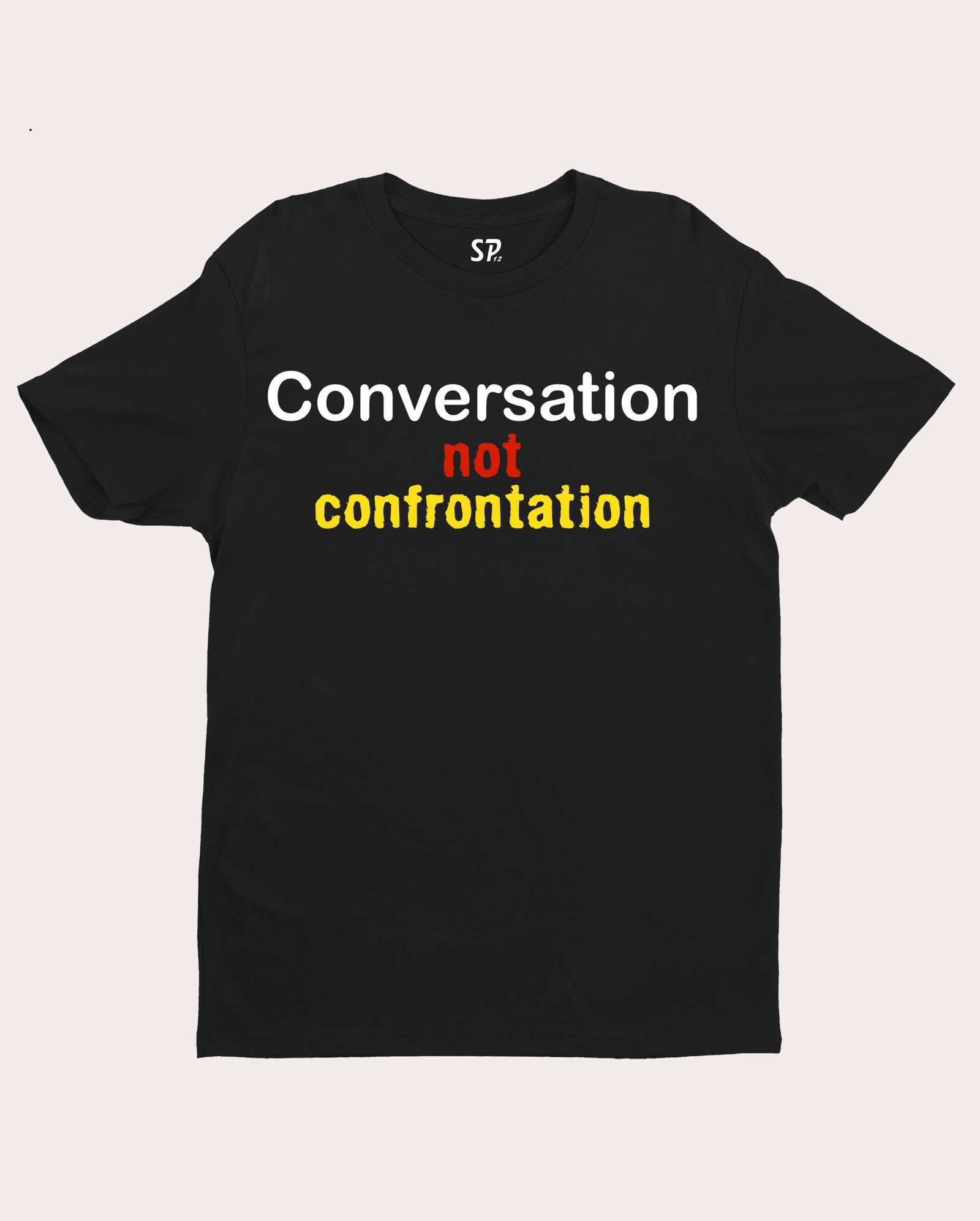 Conversation Not Confrontation Slogan T shirt