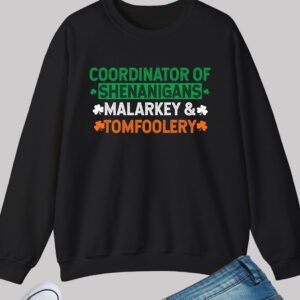 Coordinator Of Shenanigans Malarkey & Tomfoolery Sweatshirts