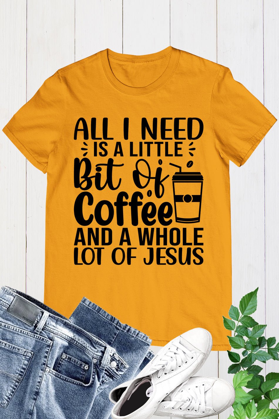 All I Need is a Little Bit of Coffee and Jesus Christian T Shirts
