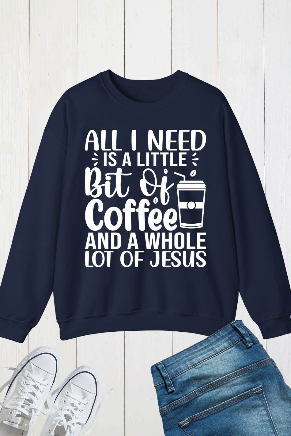 All I Need is a Little Bit of Coffee and Jesus Christian Sweatshirts