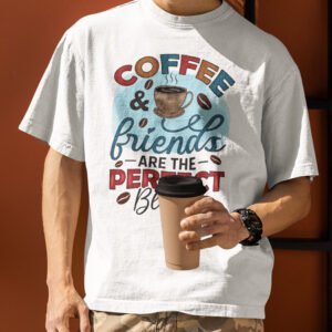 Coffee and Friend a Perfect Blend Shirt