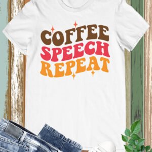 Coffee Speech Repeat Therapy T Shirt
