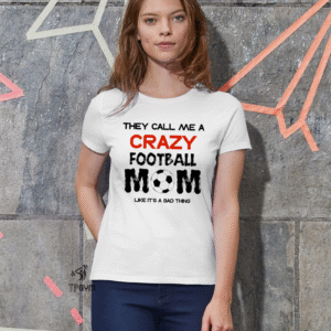 Crazy Football Mom T Shirt