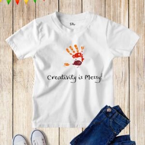 Creativity Is Messy Kids T Shirt