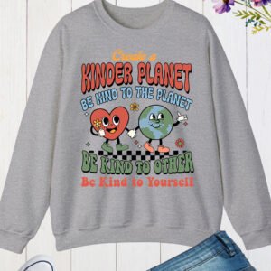 Create a Kinder Planet earth Day Sweatshirt