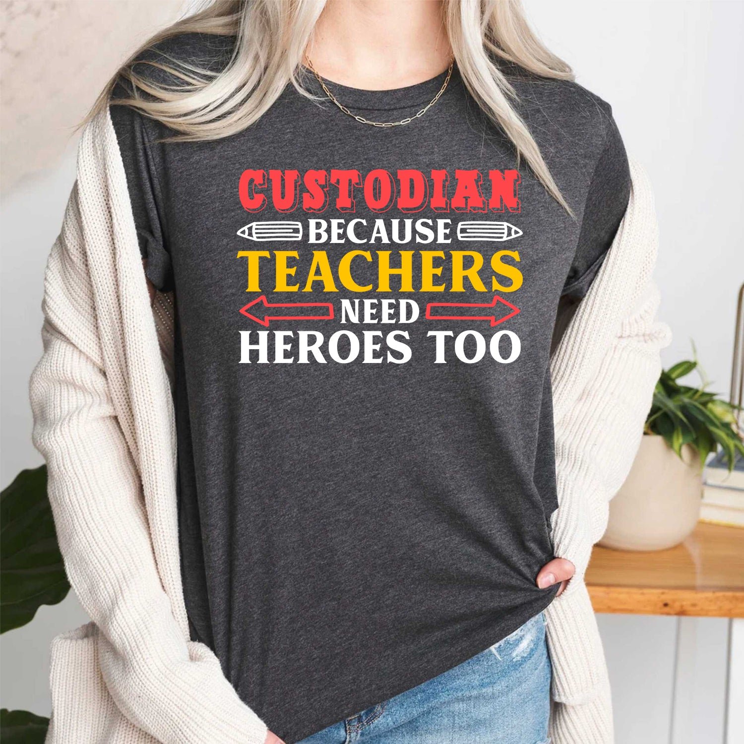 Custodian Because Teachers Need Heroes Too T Shirt