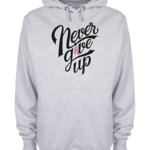 Never Give Up Breast Cancer Awareness Hoodie
