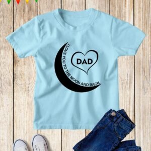 Dad I Love You To The Moon And Back Kids T Shirt