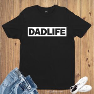 Dad Life T Shirt Fathers Day Daddy Shirts