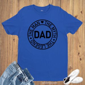 Dad T Shirt The man The Myth The Legend Gift Tees