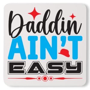 Best Daddin Ain't Easy Comfort Color Fathers Day Custom Daddy Coaster