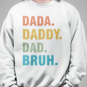 Dada Daddy Dad Bruh Sweatshirt