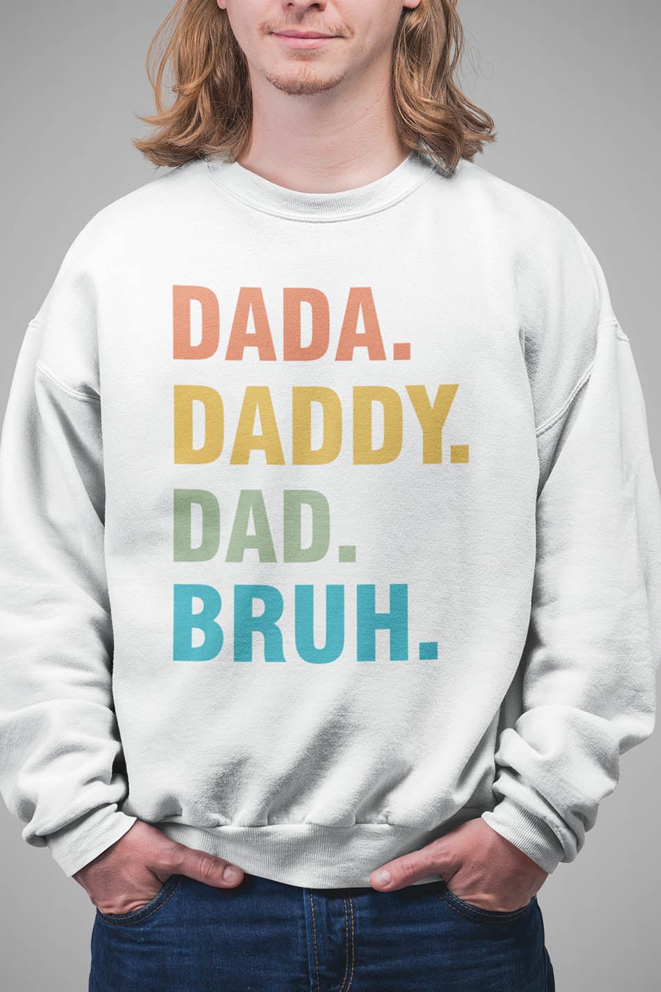 Dada Daddy Dad Bruh Sweatshirt
