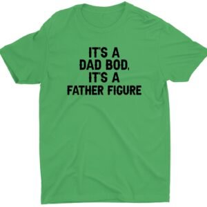 It's Not A Dad Bod  Custom Short Sleeve Father's Day T-Shirt