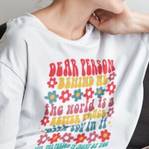 Dear Person Behind Me Trendy Shirt