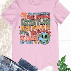Dear Person Behind You Earth Day Shirt