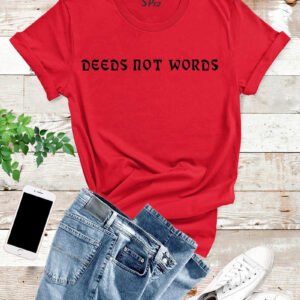Deeds Not Words T Shirt