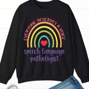 Everyone Deserves a Voice Speech Therapist Sweatshirt