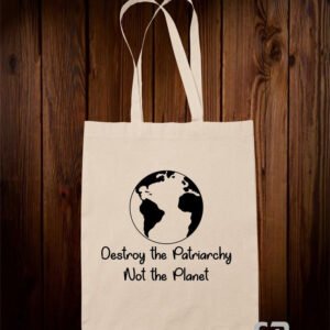 Destroy The Patriarchy Not The Planet Tote Bag