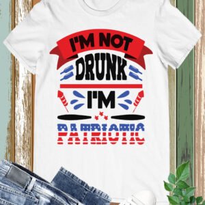 Funny 4th of July Not Drunk Patriotic T-Shirt