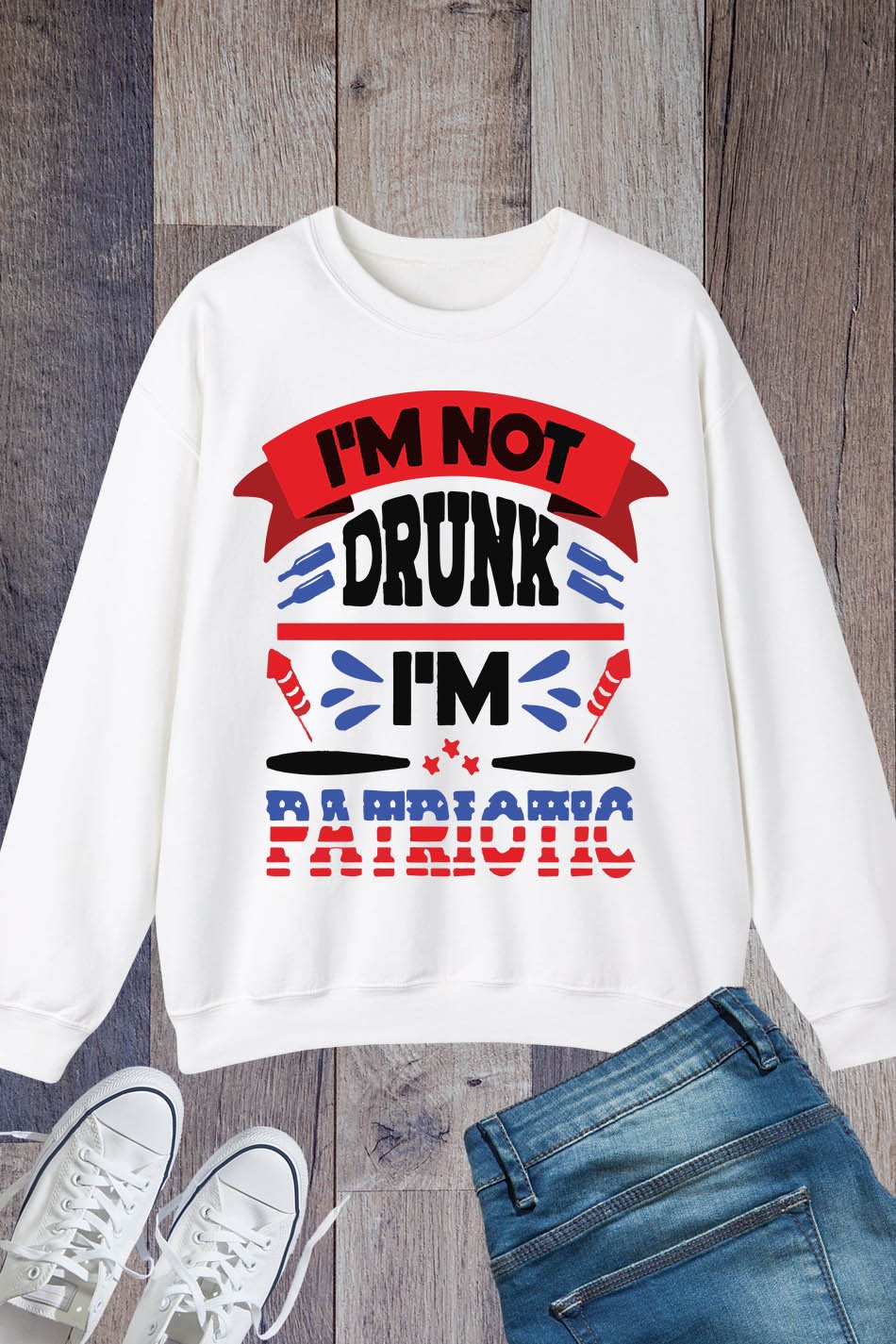 Funny 4th of July Not Drunk Patriotic Sweatshirt