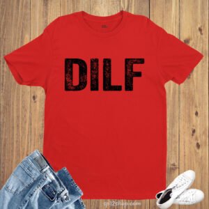DILF Dad Life T Shirt