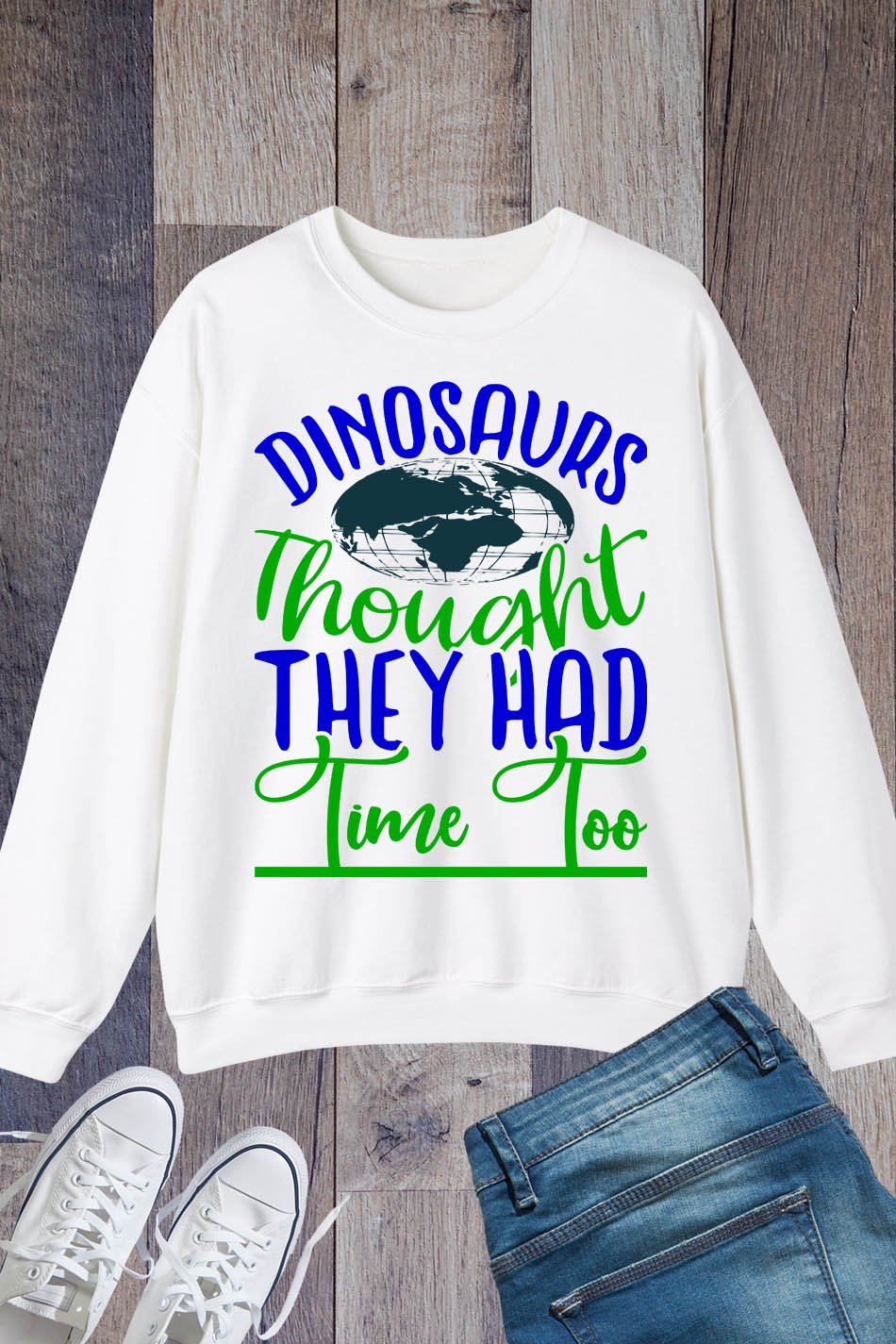Dinosaurs Thought They had time too Earth Day Sweatshirts