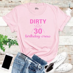 Dirty 30 Birthday Crew T Shirt