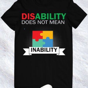 Disability Does not Mean Inability Shirts