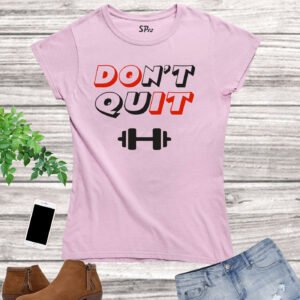 Do Not Quit Dumbbell Fitness Women T Shirt