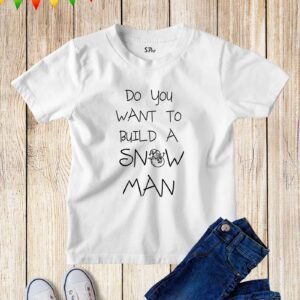 Do You Want To Build A Snowman Kids t Shirt